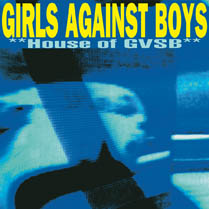 House of GVSB | Girls Against Boys