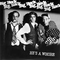 He's a Whore / The Model | Big Black