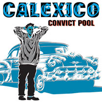 Convict Pool | Calexico