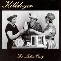 For Ladies Only | Killdozer