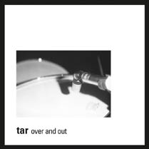 Over and Out | Tar