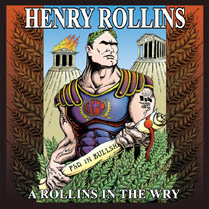 A Rollins in the Wry | Henry Rollins