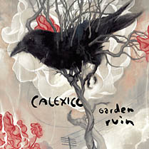 Garden Ruin | Calexico