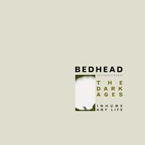 The Dark Ages | Bedhead