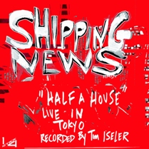 Half A House (live) - Free Unreleased MP3 Download | Shipping News