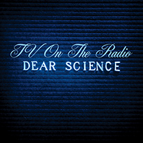 Dear Science | TV on the Radio