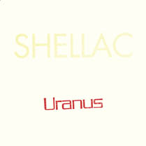 Uranus | Shellac