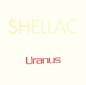Uranus | Shellac